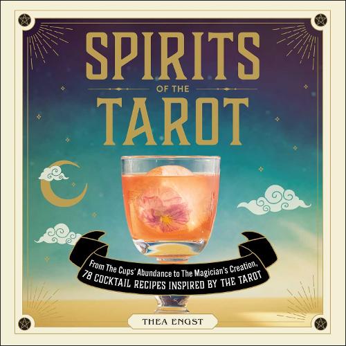 Бумажная книга «Spirits of the Tarot: From The Cups' Abundance to The Magician's Creation, 78 Cocktail Recipes Inspired by the Tarot», автор Теа Энгст - фото №1