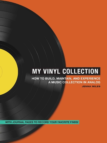 Бумажная книга «My Vinyl Collection: How to Build, Maintain, and Experience a Music Collection in Analog», автор Дженна Майлз - фото №1