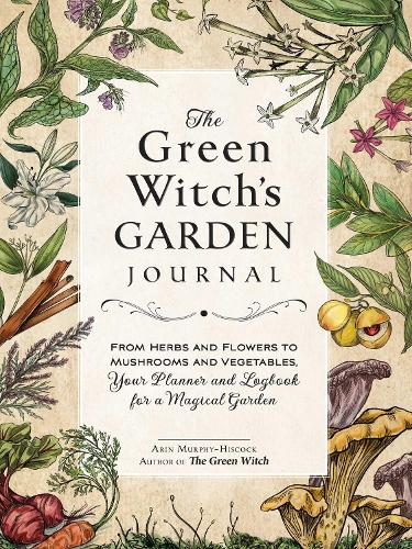 Паперова книга «The Green Witch's Garden Journal: From Herbs and Flowers to Mushrooms and Vegetables, Your Planner and Logbook for a Magical Garden», автор Арін Мерфі-Гіскок - фото №1