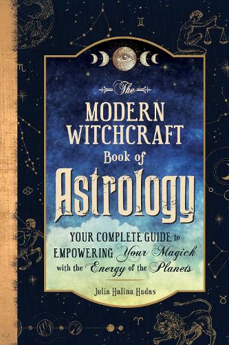 Бумажная книга «The Modern Witchcraft Book of Astrology: Your Complete Guide to Empowering Your Magick with the Energy of the Planets», автор Джулия Халина Хадас - фото №1