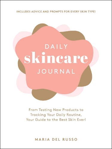 Бумажная книга «Daily Skincare Journal: From Testing New Products to Tracking Your Daily Routine, Your Guide to the Best Skin Ever!», автор Мария Дель Руссо - фото №1