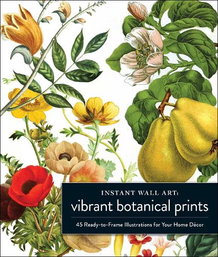 Бумажная книга «Instant Wall Art Vibrant Botanical Prints: 45 Ready-to-Frame Illustrations for Your Home Décor», автор Adams Media - фото №1