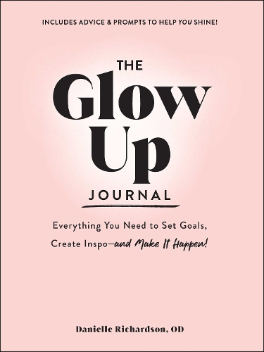 Бумажная книга «The Glow Up Journal: Everything You Need to Set Goals, Create Inspo—and Make It Happen!», автор Даниэль Ричардсон - фото №1
