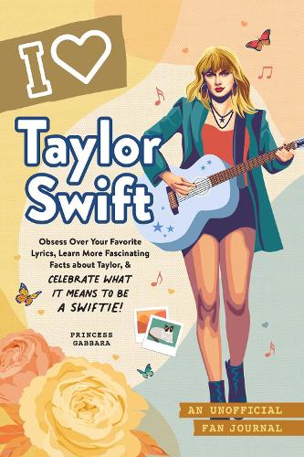 [object Object] «I Love Taylor Swift: An Unofficial Fan Journal», автор Принцесса Габбара - фото №1
