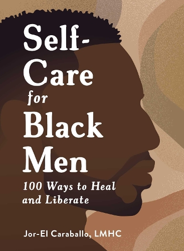 Бумажная книга «Self-Care for Black Men: 100 Ways to Heal and Liberate», автор Джор-Эль Карабалло - фото №1