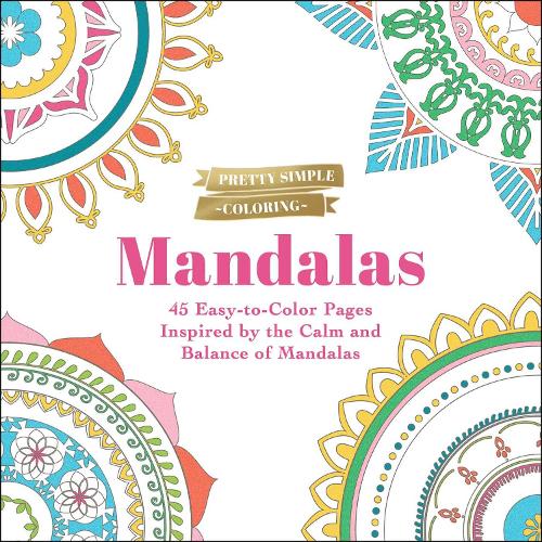 Паперова книга «Pretty Simple Coloring: Mandalas: 45 Easy-to-Color Pages Inspired by the Calm and Balance of Mandalas», автор Adams Media - фото №1