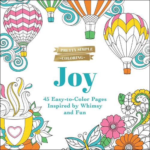 Паперова книга «Pretty Simple Coloring: Joy: 45 Easy-to-Color Pages Inspired by Whimsy and Fun», автор Adams Media - фото №1