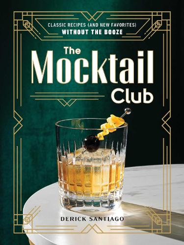 Бумажная книга «The Mocktail Club: Classic Recipes (and New Favorites) Without the Booze», автор Дерик Сантьяго - фото №1
