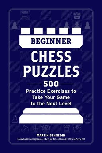 [object Object] «Beginner Chess Puzzles: 500 Practice Exercises to Take Your Game to the Next Level», автор Мартін Беннедік - фото №1
