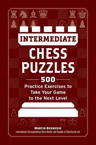 Паперова книга «Intermediate Chess Puzzles: 500 Practice Exercises to Take Your Game to the Next Level», автор Мартін Беннедік - фото №1