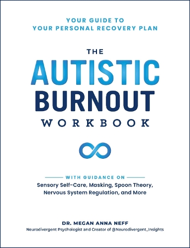 Паперова книга «The Autistic Burnout Workbook: Your Guide to Your Personal Recovery Plan», автор Меган Анна Нефф - фото №1