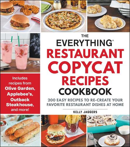 Бумажная книга «The Everything Restaurant Copycat Recipes Cookbook: 200 Easy Recipes to Re-Create Your Favorite Restaurant Dishes at Home», автор Келли Джаггерс - фото №1
