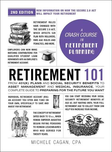 Бумажная книга «Retirement 101, 2nd Edition: From 401(k) Plans and Social Security Benefits to Asset Management and Medical Insurance, Your Complete Guide to Preparing for the Future You Want», автор Мишель Каган - фото №1