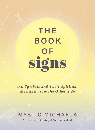 Бумажная книга «The Book of Signs: 150 Symbols and Their Spiritual Messages from the Other Side», автор Мистик Микаэла - фото №1