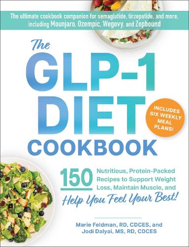 Бумажная книга «The GLP-1 Diet Cookbook: 150 Nutritious, Protein-Packed Recipes to Support Weight Loss, Maintain Muscle, and Help You Feel Your Best!», авторов Джоди Даляй, Мари Фельдман - фото №1