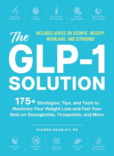 Бумажная книга «The GLP-1 Solution: 175+ Strategies, Tips, and Tools to Maximize Your Weight Loss and Feel Your Best on Semaglutide, Tirzepatide, and More», автор Джанна Бисли - фото №1