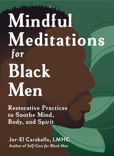 Паперова книга «Mindful Meditations for Black Men: Restorative Practices to Soothe Mind, Body, and Spirit», автор Джор-Ель Карабалло - фото №1