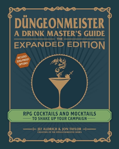 Бумажная книга «Düngeonmeister: The Expanded Edition: RPG Cocktails and Mocktails to Shake Up Your Campaign», авторов Джеф Олдрич, Джон Тейлор - фото №1