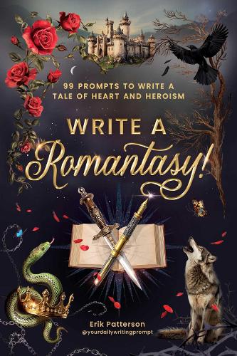 Паперова книга «Write a Romantasy: 99 Writing Prompts to Craft a Tale of Heart and Heroism», автор Ерік Паттерсон - фото №1