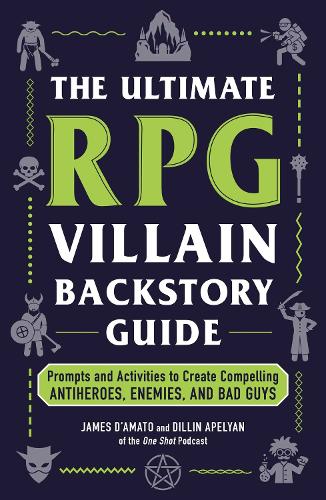 Бумажная книга «The Ultimate RPG Villain Backstory Guide: Prompts and Activities to Create Compelling Antiheroes, Enemies, and Bad Guys», автор Джеймс Д'Амато - фото №1
