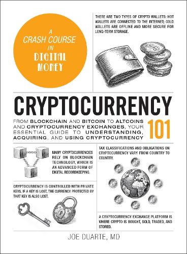 Бумажная книга «Cryptocurrency 101: From Blockchain and Bitcoin to Altcoins and Cryptocurrency Exchanges, Your Essential Guide to Understanding, Acquiring, and Using Cryptocurrency», автор Джо Дуарте - фото №1