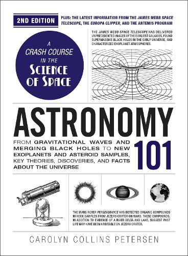 Бумажная книга «Astronomy 101, 2nd Edition: From Gravitational Waves and Merging Black Holes to New Exoplanets and Asteroid Samples, Key Theories, Discoveries, and Facts about the Universe», автор Кэролин Коллинз Петерсен - фото №1