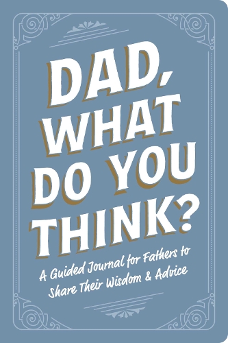 Бумажная книга «Dad, What Do You Think?: A Guided Journal for Fathers to Share Their Wisdom & Advice», автор Adams Media - фото №1