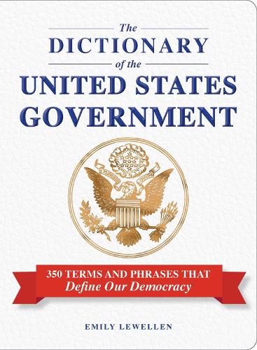 Бумажная книга «The Dictionary of the United States Government: 350 Terms and Phrases That Define Our Democracy», автор Эмили Левеллен - фото №1