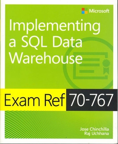 Паперова книга «Exam Ref 70-767 Implementing a SQL Data Warehouse», авторів Хосе Чінчілья, Радж Учхана - фото №1