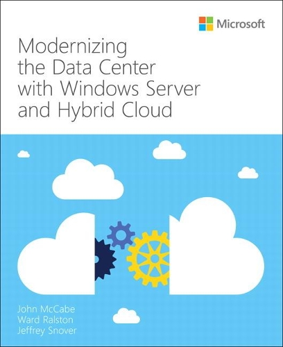 Бумажная книга «Modernizing the Datacenter with Windows Server and Hybrid Cloud», авторов Джон Маккэйб, Уорд Ралстон - фото №1