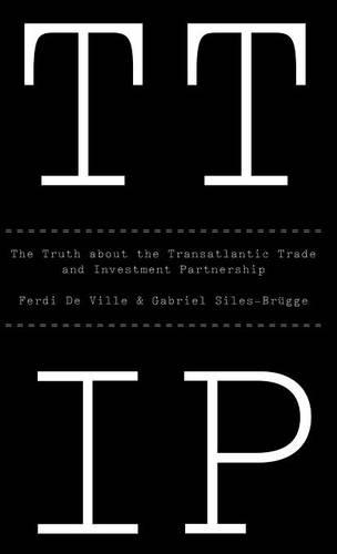Бумажная книга «TTIP: The Truth about the Transatlantic Trade and Investment Partnership», авторов Ферди де Виль, Габриэль Силес-Брюгге - фото №1