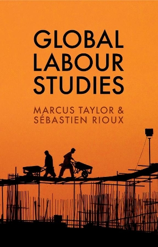 Паперова книга «Global Labour Studies», авторів Маркус Тейлор, Себастьян Ріу - фото №1