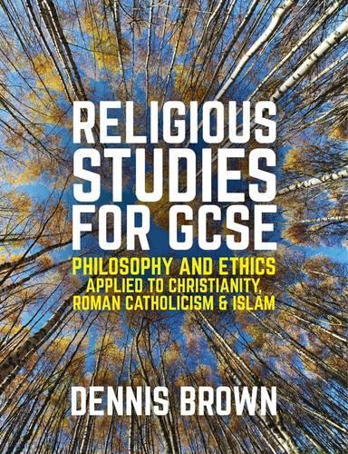Бумажная книга «Religious Studies for GCSE: Philosophy and Ethics applied to Christianity, Roman Catholicism and Islam», автор Деннис Браун - фото №1