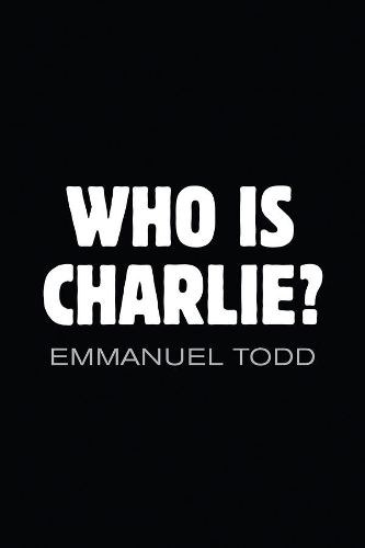 Бумажная книга «Who is Charlie?: Xenophobia and the New Middle Class», автор Эммануэль Тодд - фото №1