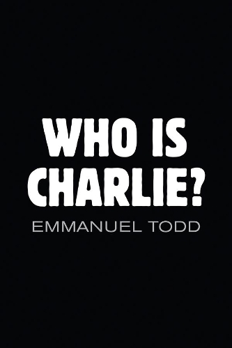 Бумажная книга «Who is Charlie?: Xenophobia and the New Middle Class», автор Эммануэль Тодд - фото №1