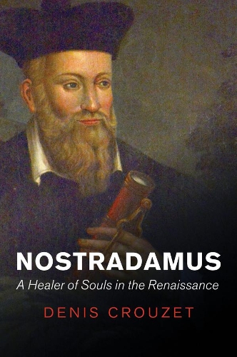 Бумажная книга «Nostradamus: A Healer of Souls in the Renaissance», автор Дени Крузе - фото №1