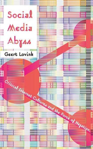 Паперова книга «Social Media Abyss: Critical Internet Cultures and the Force of Negation», автор Геерт Ловінк - фото №1