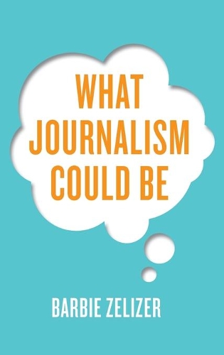 Паперова книга «What Journalism Could Be», автор Барбі Зелізер - фото №1