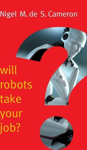 [object Object] «Will Robots Take Your Job?: A Plea for Consensus», автор Найджел М. де С. Камерон - фото №1