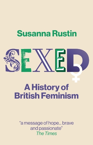 Бумажная книга «Sexed: A History of British Feminism», автор Сюзанна Растин - фото №1