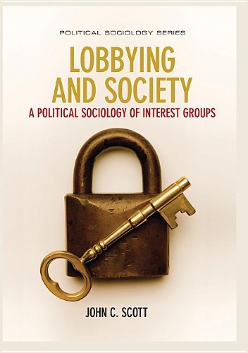 Бумажная книга «Lobbying and Society: A Political Sociology of Interest Groups», автор Джон К. Скотт - фото №1