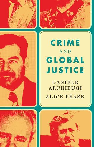 Бумажная книга «Crime and Global Justice: The Dynamics of International Punishment», авторов Алиса Пиз, Даниэле Арчибуги - фото №1