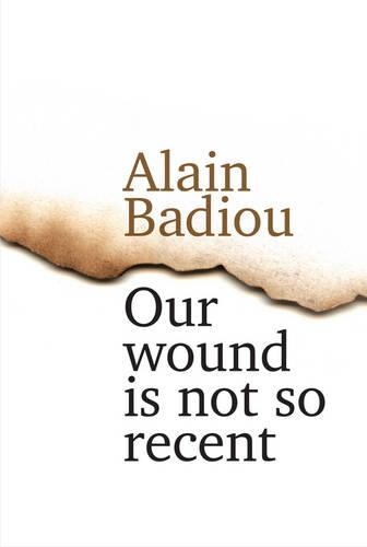 Бумажная книга «Our Wound is Not So Recent: Thinking the Paris Killings of 13 November», автор Ален Бадью - фото №1