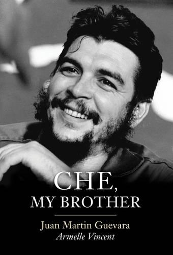 Бумажная книга «Che, My Brother», авторов Армель Винсент, Хуан Мартин Гевара - фото №1