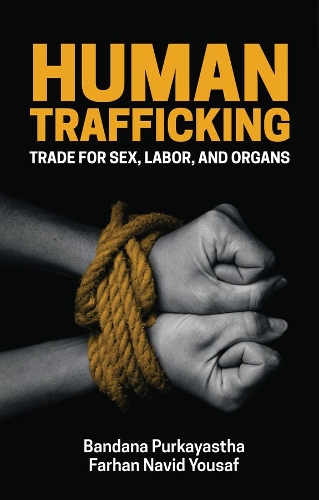 Бумажная книга «Human Trafficking: Trade for Sex, Labor, and Organs», авторов Бандана Пуркайястха, Фархан Навид Юсаф - фото №1