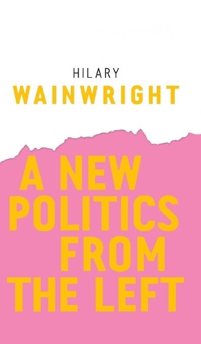Бумажная книга «A New Politics from the Left», автор Хилари Уэйнрайт - фото №1