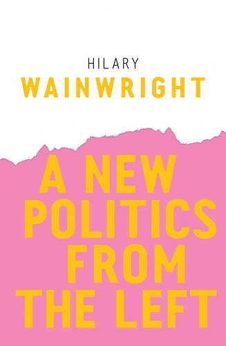 Бумажная книга «A New Politics from the Left», автор Хилари Уэйнрайт - фото №1