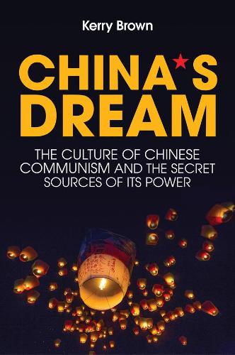 Бумажная книга «China's Dream: The Culture of Chinese Communism and the Secret Sources of its Power», автор Керри Браун - фото №1