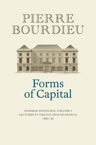 Бумажная книга «Forms of Capital: General Sociology, Volume 3: Lectures at the Collège de France 1983 - 84», автор Пьер Бурдье - фото №1