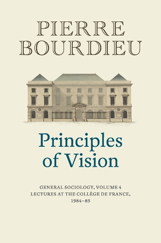 Бумажная книга «Principles of Vision: General Sociology, Volume 4», автор Пьер Бурдье - фото №1